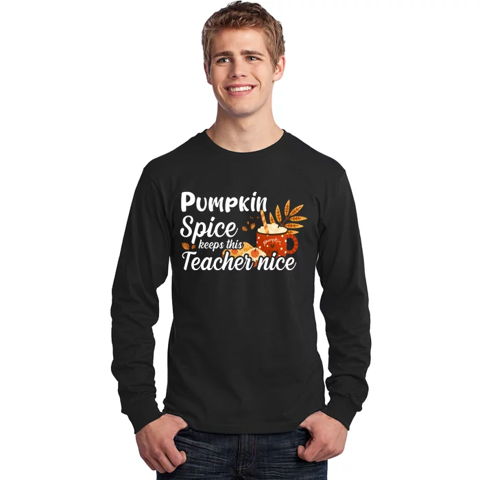 Pumpkin Spice Keeps This Teacher Nice Long Sleeve Shirt