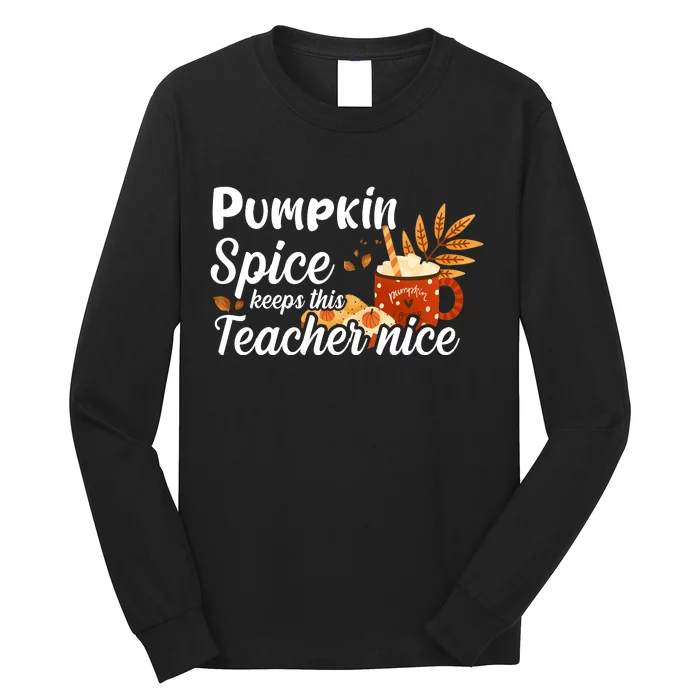 Pumpkin Spice Keeps This Teacher Nice Long Sleeve Shirt