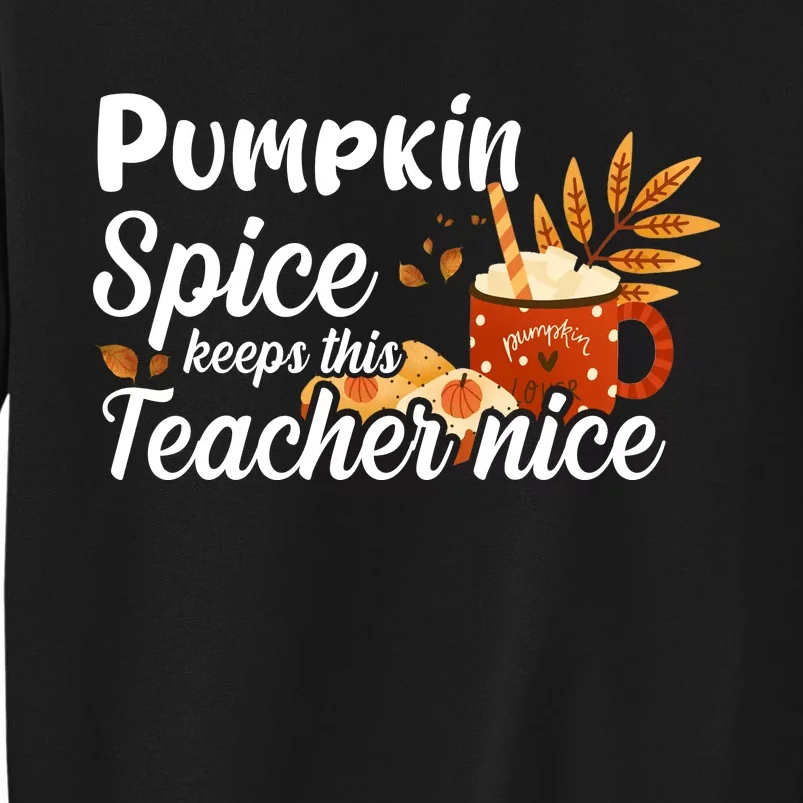 Pumpkin Spice Keeps This Teacher Nice Sweatshirt