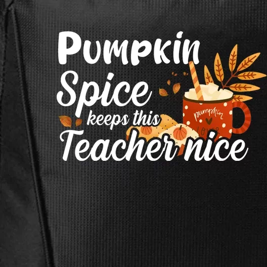 Pumpkin Spice Keeps This Teacher Nice City Backpack