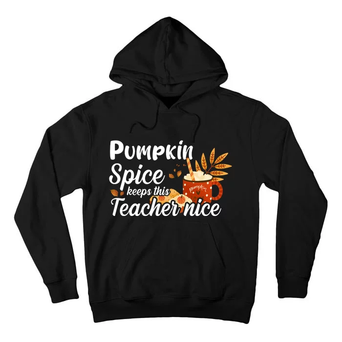 Pumpkin Spice Keeps This Teacher Nice Tall Hoodie