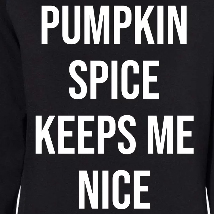 Pumpkin Spice Keeps Me Nice Funny Fall Womens California Wash Sweatshirt