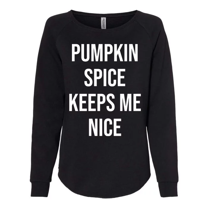 Pumpkin Spice Keeps Me Nice Funny Fall Womens California Wash Sweatshirt