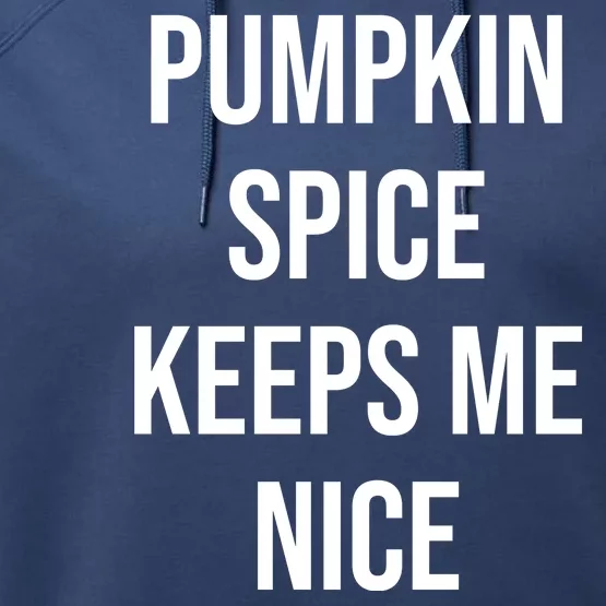 Pumpkin Spice Keeps Me Nice Funny Fall Performance Fleece Hoodie