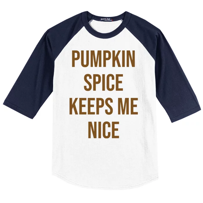 Pumpkin Spice Keeps Me Nice Funny Fall Baseball Sleeve Shirt