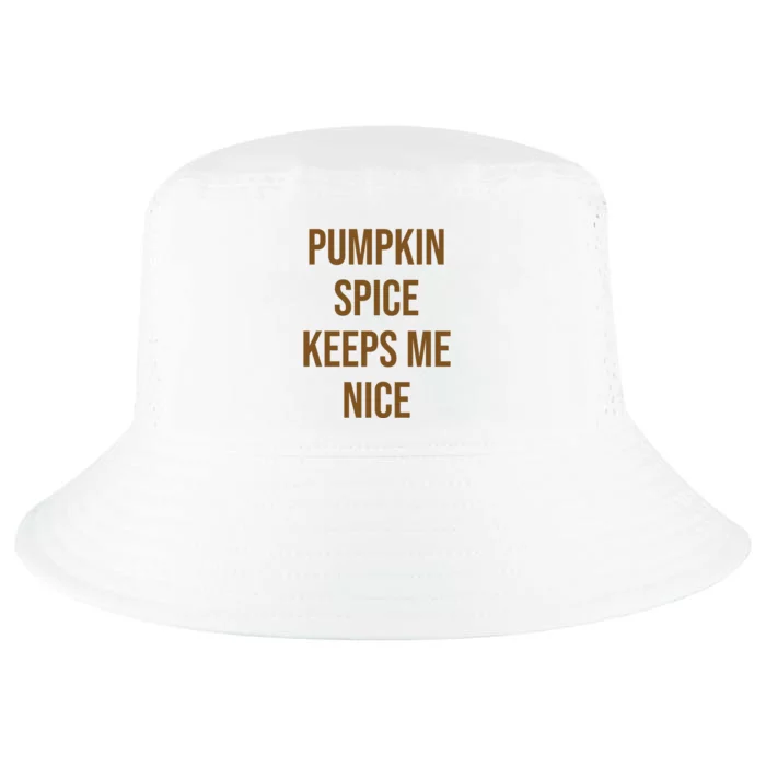 Pumpkin Spice Keeps Me Nice Funny Fall Cool Comfort Performance Bucket Hat