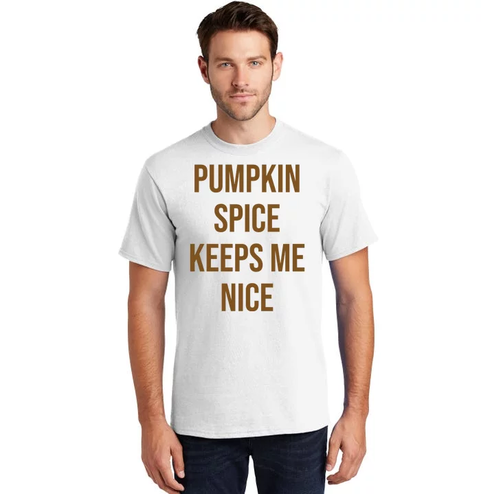 Pumpkin Spice Keeps Me Nice Funny Fall Tall T-Shirt