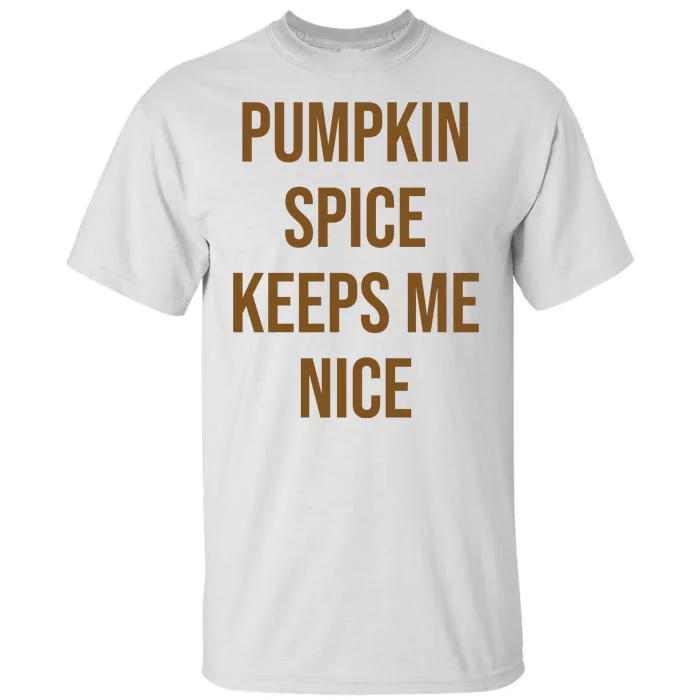 Pumpkin Spice Keeps Me Nice Funny Fall Tall T-Shirt