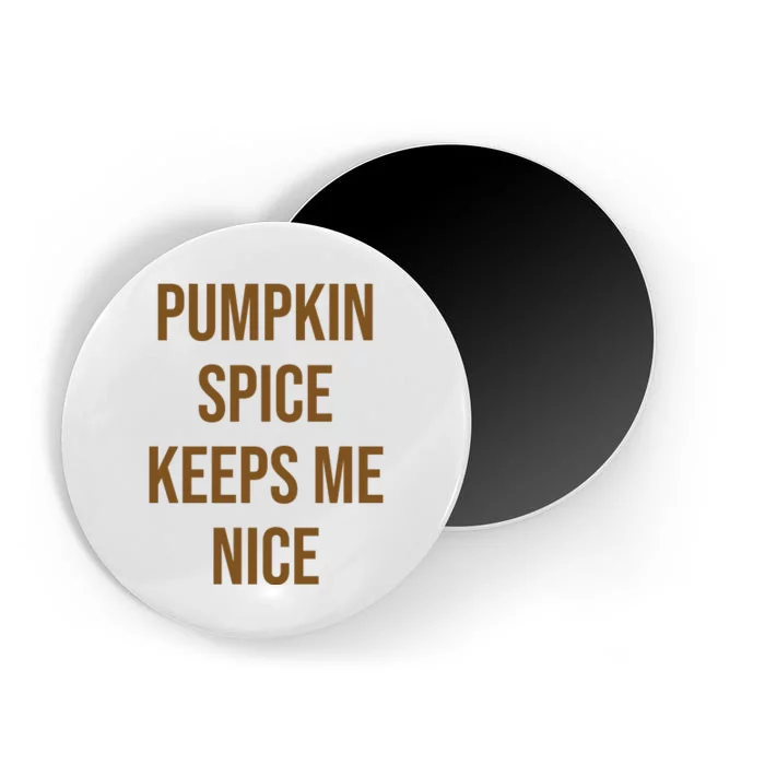 Pumpkin Spice Keeps Me Nice Funny Fall Magnet