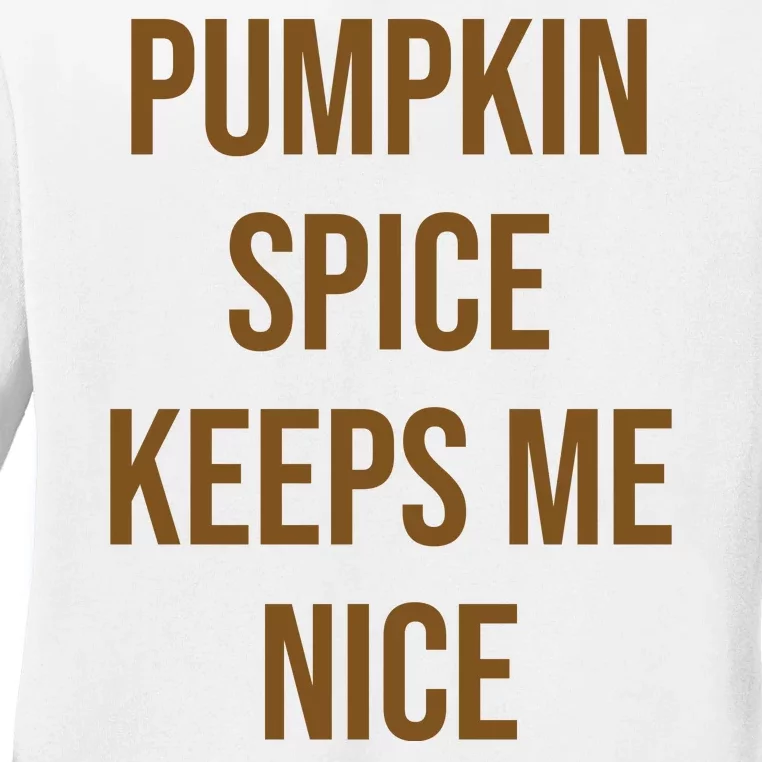 Pumpkin Spice Keeps Me Nice Funny Fall Ladies Long Sleeve Shirt