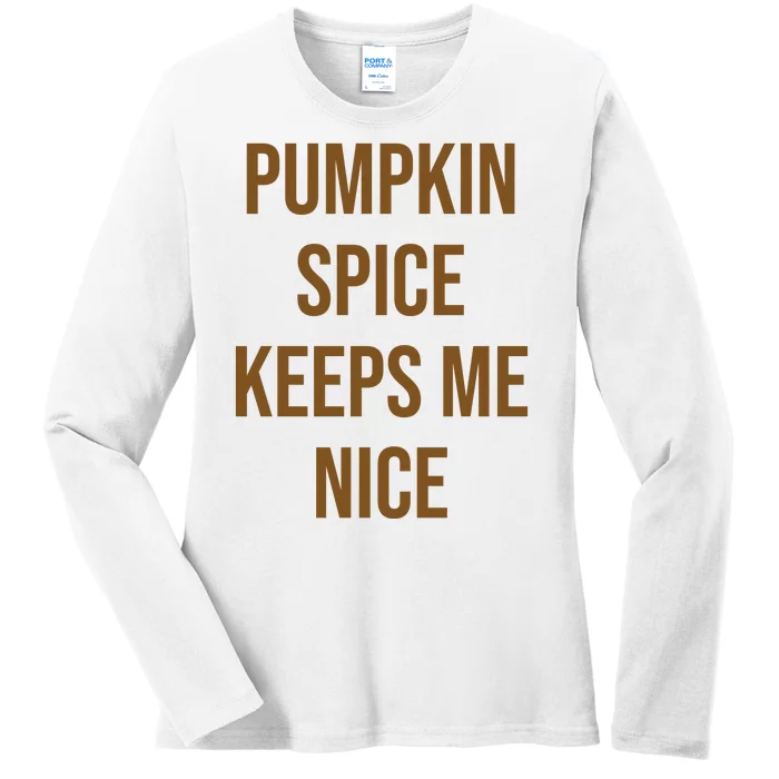 Pumpkin Spice Keeps Me Nice Funny Fall Ladies Long Sleeve Shirt