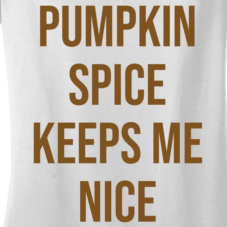 Pumpkin Spice Keeps Me Nice Funny Fall Women's V-Neck T-Shirt