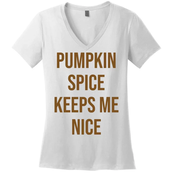 Pumpkin Spice Keeps Me Nice Funny Fall Women's V-Neck T-Shirt