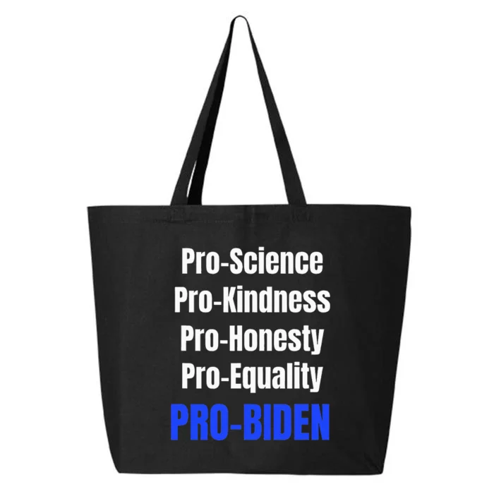 Pro Science Kindness Equality Honesty Pro Biden Joe For Prez 25L Jumbo Tote