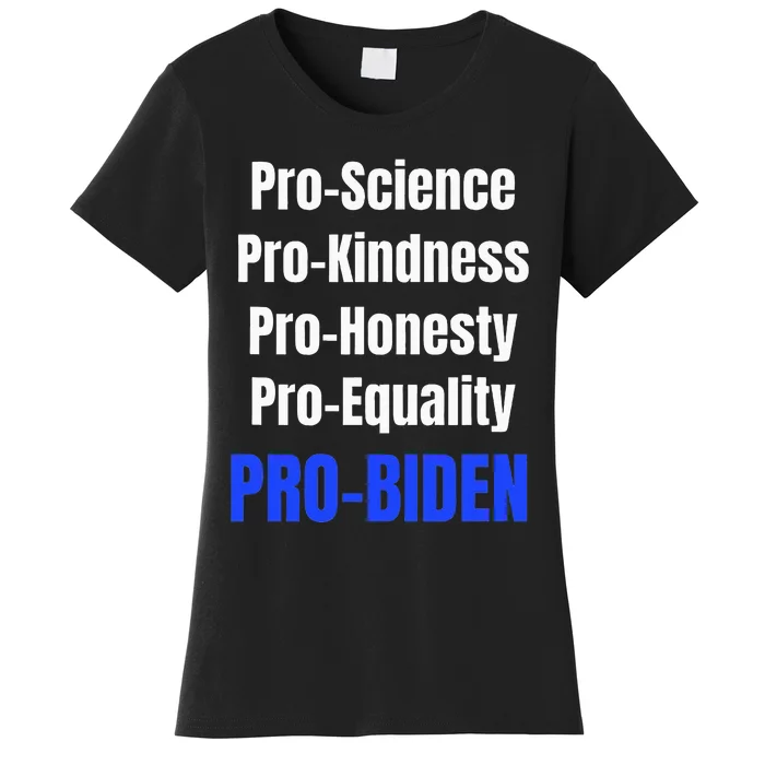 Pro Science Kindness Equality Honesty Pro Biden Joe For Prez Women's T-Shirt