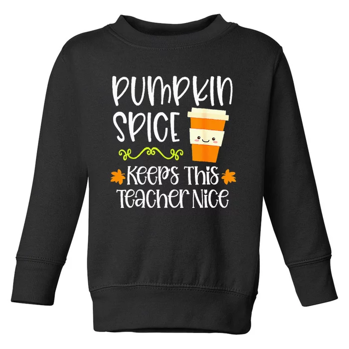 Pumpkin Spice Keeps This Teacher Nice Fall Halloween Autumn Toddler Sweatshirt