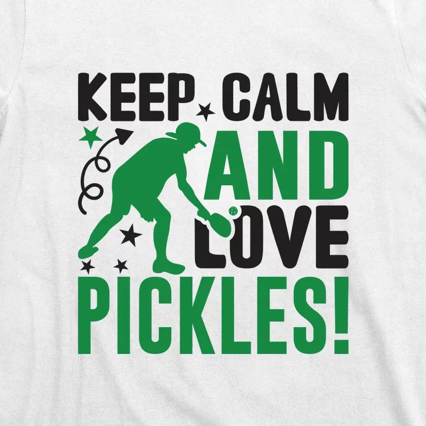 Pickleball Sport Keep Calm And Love Pickles Player Gift T-Shirt