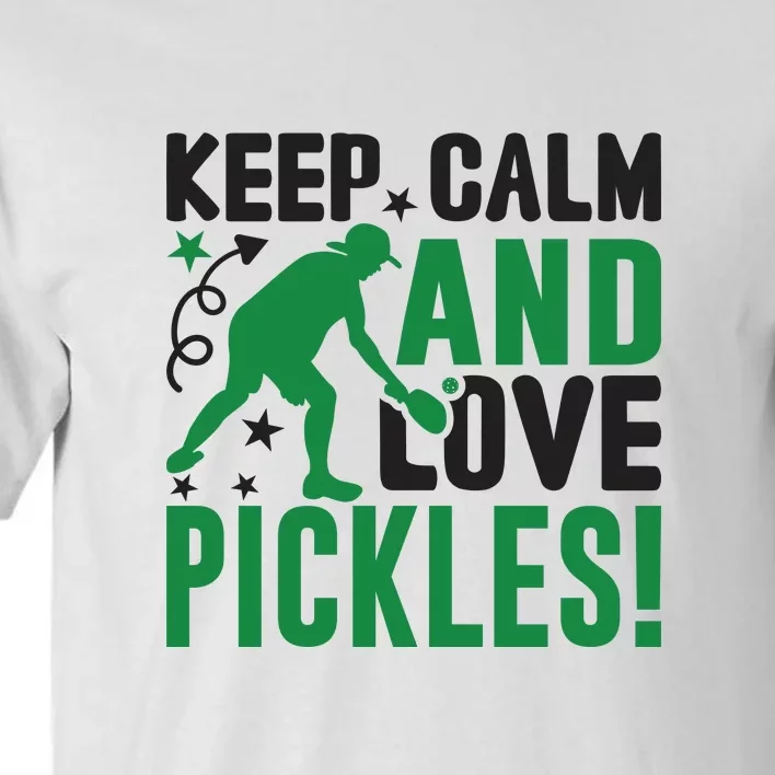 Pickleball Sport Keep Calm And Love Pickles Player Gift Tall T-Shirt