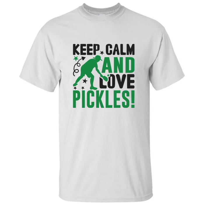 Pickleball Sport Keep Calm And Love Pickles Player Gift Tall T-Shirt