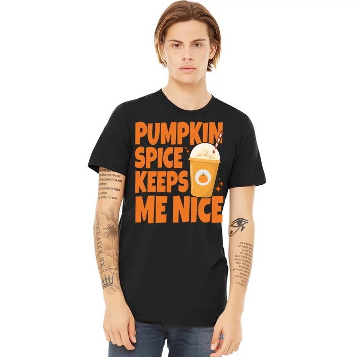 Pumpkin Spice Keeps Me Nice Coffee Lover Holiday Premium T-Shirt