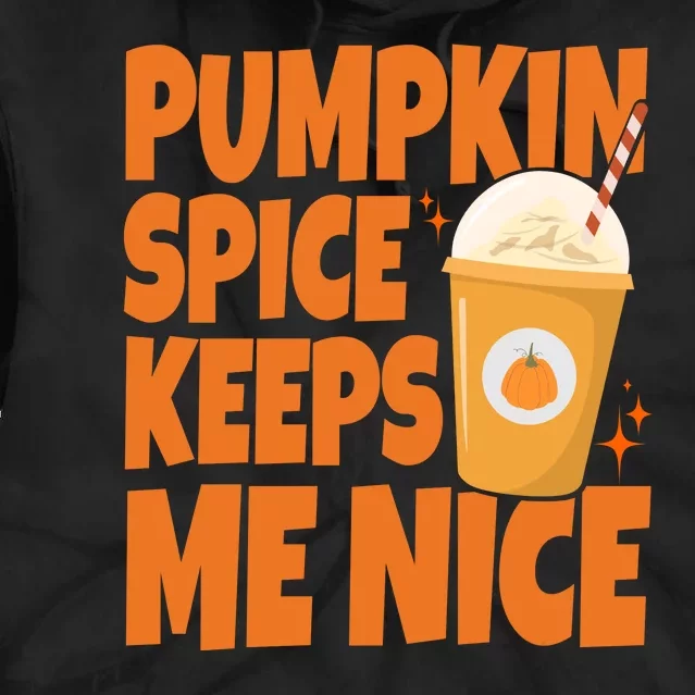 Pumpkin Spice Keeps Me Nice Coffee Lover Holiday Tie Dye Hoodie