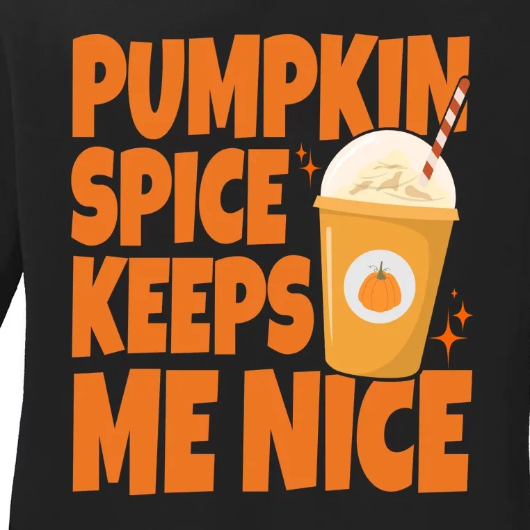 Pumpkin Spice Keeps Me Nice Coffee Lover Holiday Ladies Long Sleeve Shirt