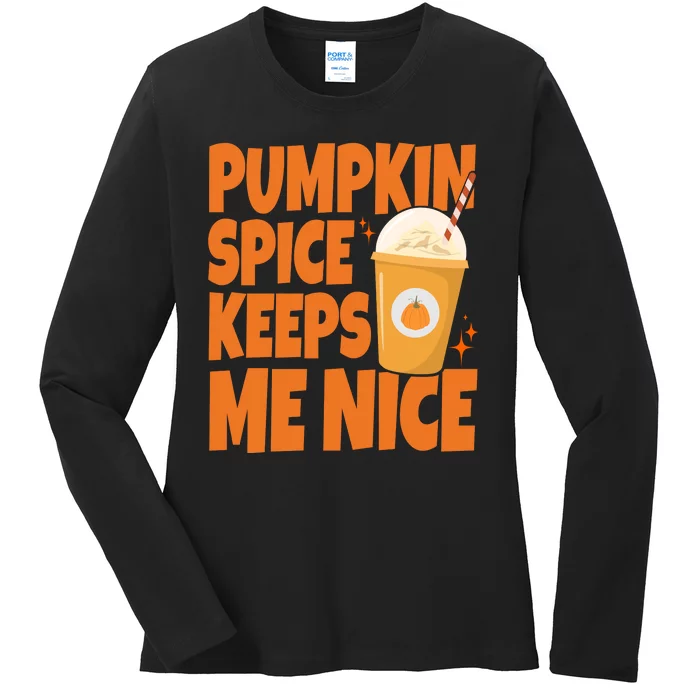 Pumpkin Spice Keeps Me Nice Coffee Lover Holiday Ladies Long Sleeve Shirt