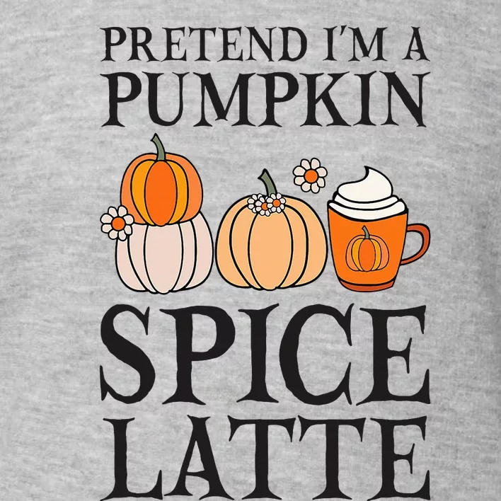 Pumpkin Spice Latte Lover Halloween Costume Toddler Sweatshirt