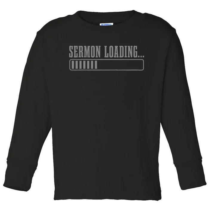 Pastor Sermon Loading Funny Preacher Bible Christian Faith Toddler Long Sleeve Shirt