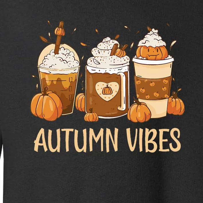 Pumpkin Spice Latte Fall Autumn Vibes Pumpkin Spice Coffee Toddler Sweatshirt