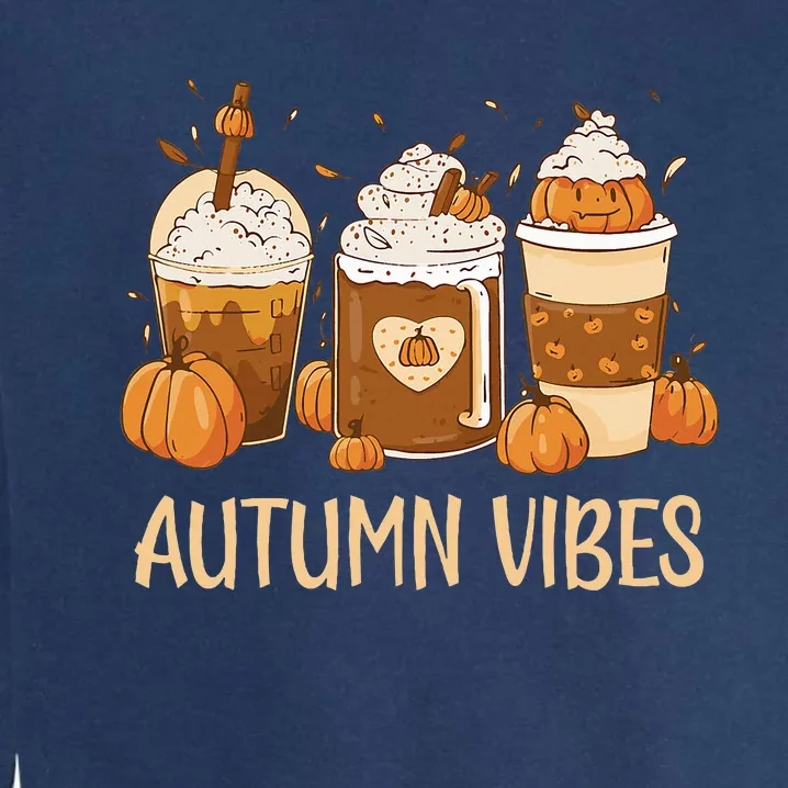 Pumpkin Spice Latte Fall Autumn Vibes Pumpkin Spice Coffee Garment-Dyed Sweatshirt