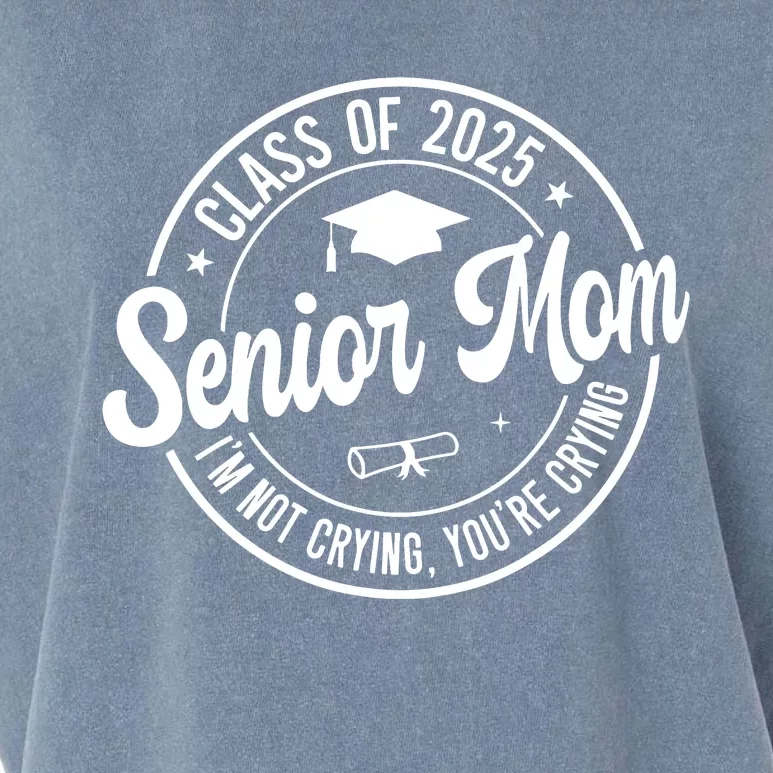 Proud Senior Mom Class Of 2025 Im Not Crying Youre Crying Garment-Dyed Women's Muscle Tee