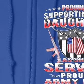 Proudly Supporting My Daughter As She Serves Proud Army Dad Gift Full Zip Hoodie