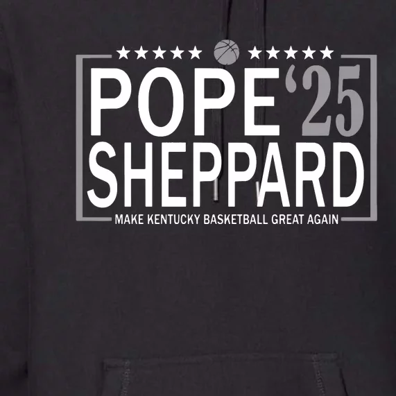 Pope Sheppard Make Kentucky Basketball Great Again Premium Hoodie