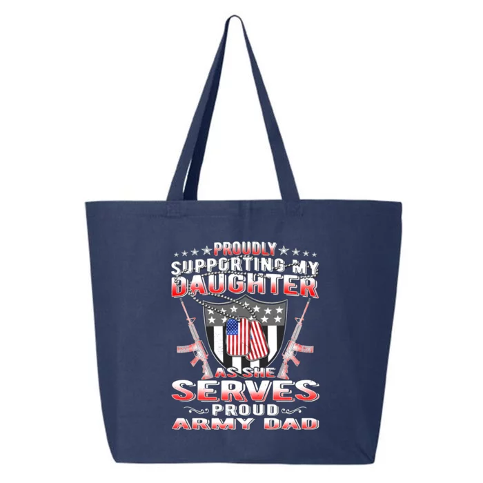 Proudly Supporting My Daughter As She Serves Proud Army Dad Meaningful Gift 25L Jumbo Tote