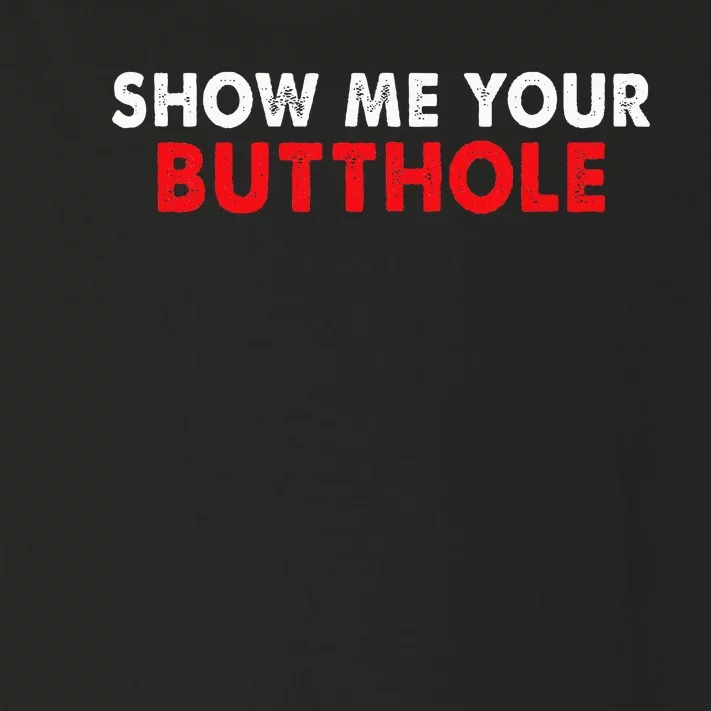 Party Show Me Your Butthole Toddler Long Sleeve Shirt