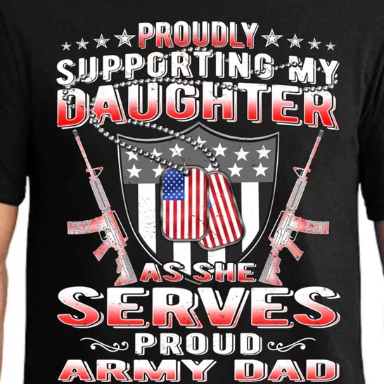 Proudly Supporting My Daughter As She Serves Proud Army Dad Cute Gift Pajama Set