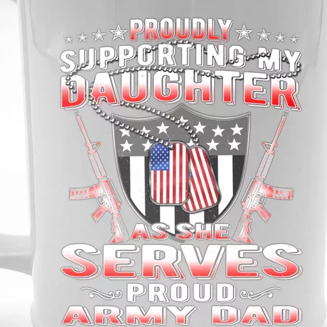 Proudly Supporting My Daughter As She Serves Proud Army Dad Cute Gift Front & Back Beer Stein