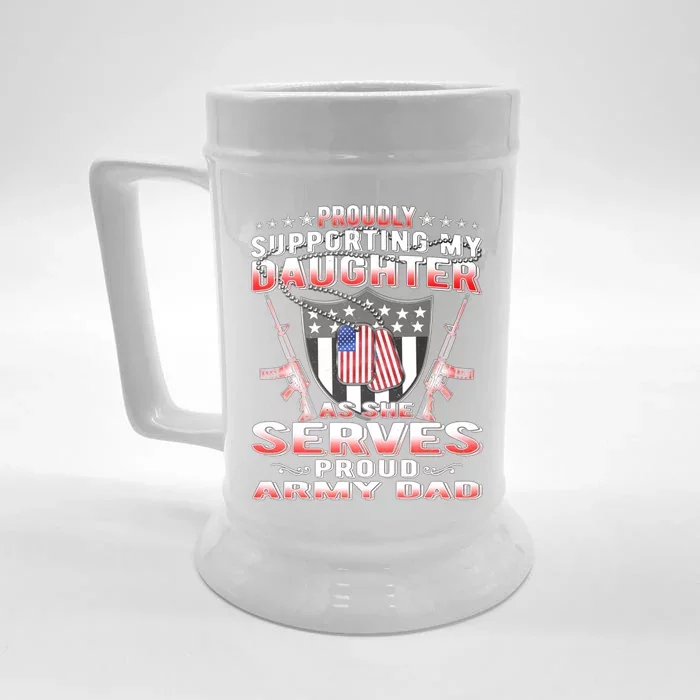 Proudly Supporting My Daughter As She Serves Proud Army Dad Cute Gift Front & Back Beer Stein