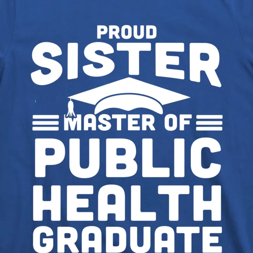 Proud Sister Master Of Public Health Senior Mph Grad Gift T-Shirt