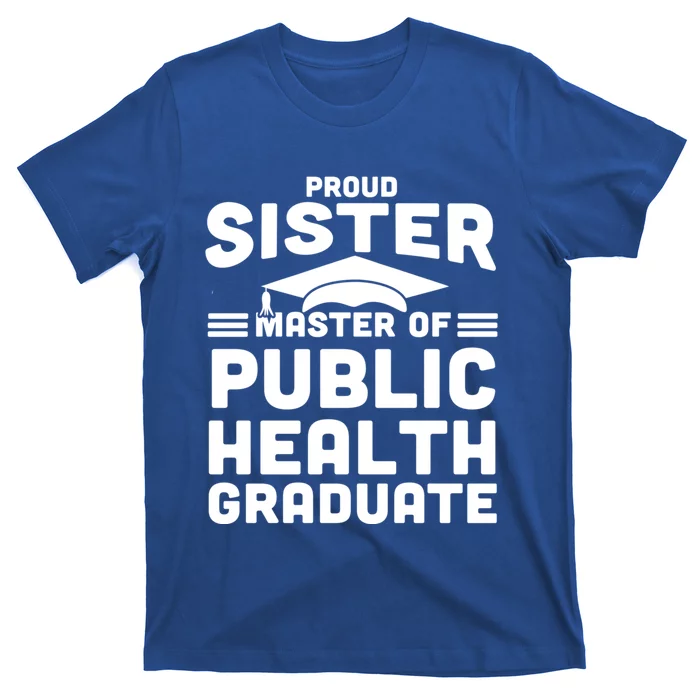 Proud Sister Master Of Public Health Senior Mph Grad Gift T-Shirt