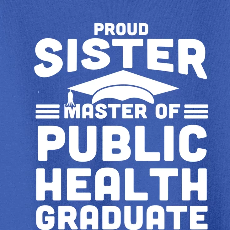 Proud Sister Master Of Public Health Senior Mph Grad Gift Toddler T-Shirt