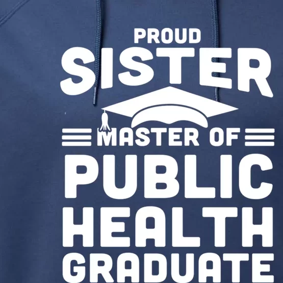 Proud Sister Master Of Public Health Senior Mph Grad Gift Performance Fleece Hoodie