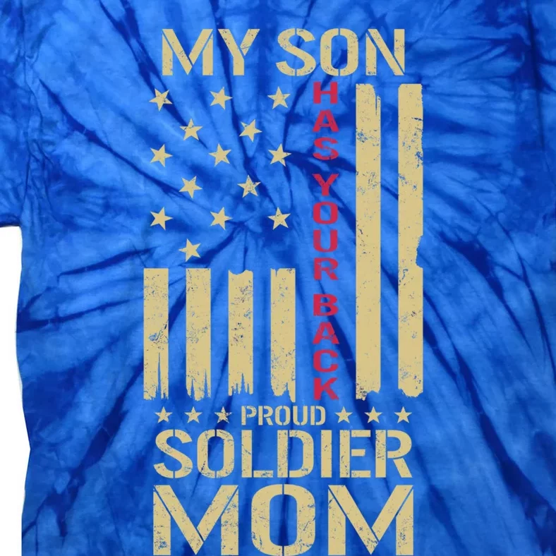 Proud Soldier Mom My Son Has Your Back Usa American Flag Gift Tie-Dye T-Shirt