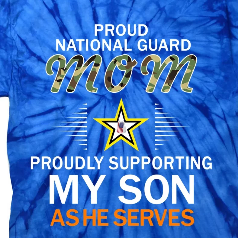 Proudly Supporting My Sonmeaningful Giftproud National Guard Mom Army Gift Tie-Dye T-Shirt