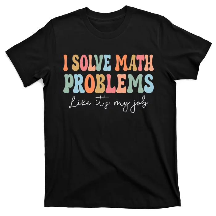 Problem Solver Math Mathematics Back To School Math Teacher T-Shirt