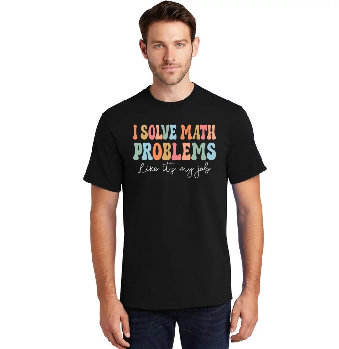 Problem Solver Math Mathematics Back To School Math Teacher Tall T-Shirt