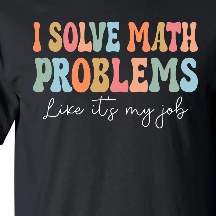 Problem Solver Math Mathematics Back To School Math Teacher Tall T-Shirt