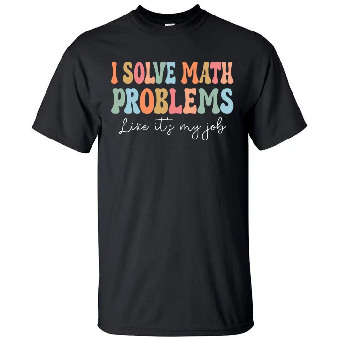 Problem Solver Math Mathematics Back To School Math Teacher Tall T-Shirt