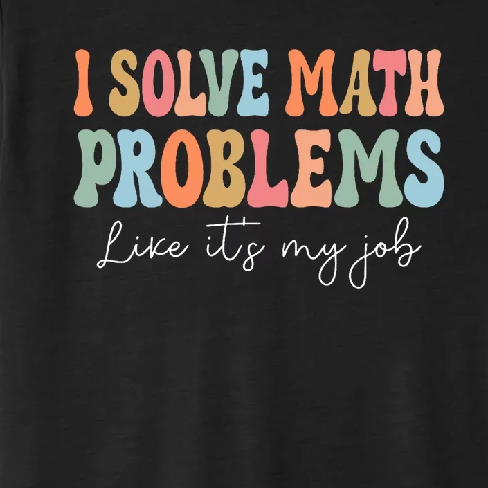 Problem Solver Math Mathematics Back To School Math Teacher ChromaSoft Performance T-Shirt